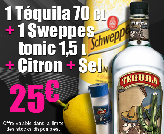 1 bouteille de Téquila de 70 cl + 1 Sweppes tonic 1,5l + 1 citron + 1 sel à 20€